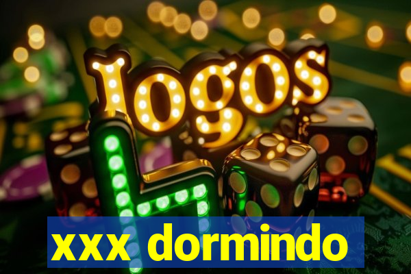 xxx dormindo